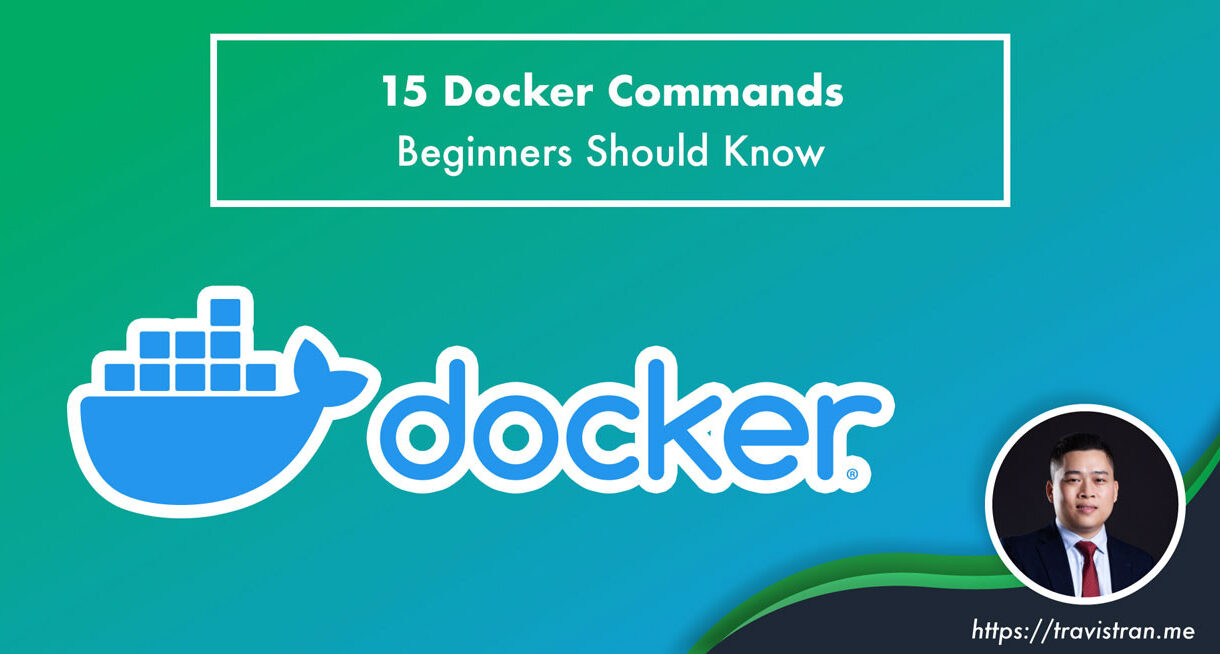 15 Docker Commands Beginners Should Know