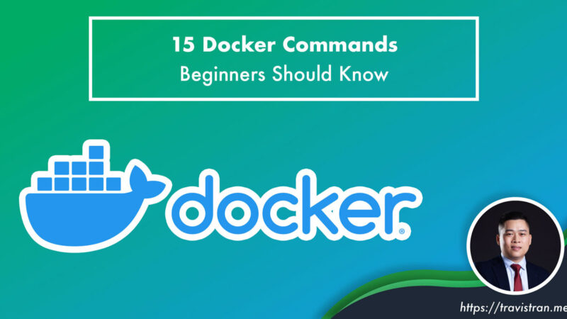 15 Docker Commands Beginners Should Know