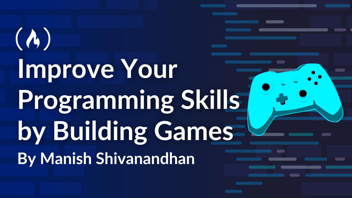 How to Improve Your Programming Skills by Building Games