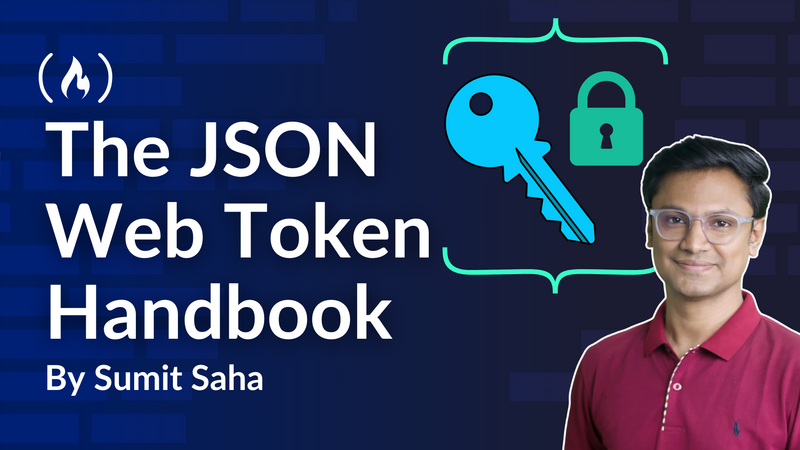 The JSON Web Token Handbook: Learn to Use JWTs for Web Authentication